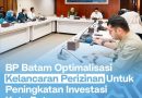 BP Batam Dorong Optimalisasi Perizinan Demi Percepat Investasi