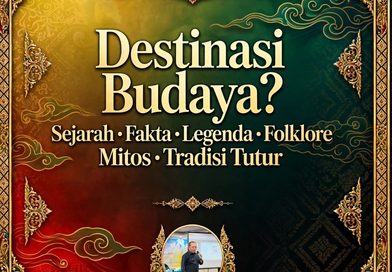 MENYIASATI DESTINASI PARIWISATA: MERAWAT SEJARAH, MENGHIDUPKAN CERITA DARI MULUT KE MULUT