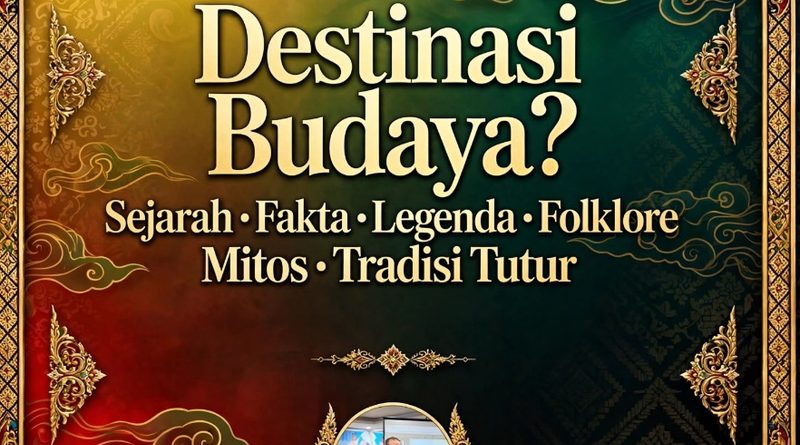 MENYIASATI DESTINASI PARIWISATA: MERAWAT SEJARAH, MENGHIDUPKAN CERITA DARI MULUT KE MULUT
